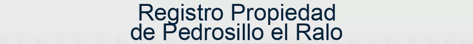 Registro Propiedad de Pedrosillo el Ralo