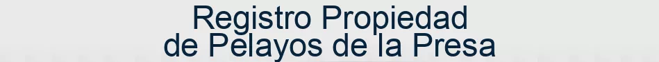 Registro Propiedad de Pelayos de la Presa