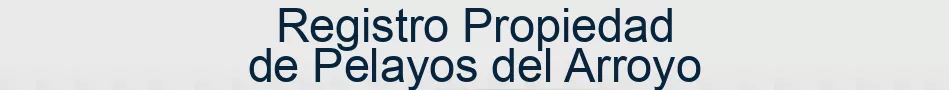 Registro Propiedad de Pelayos del Arroyo