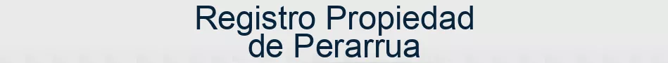 Registro Propiedad de Perarrua