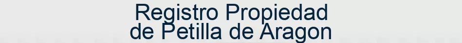 Registro Propiedad de Petilla de Aragon