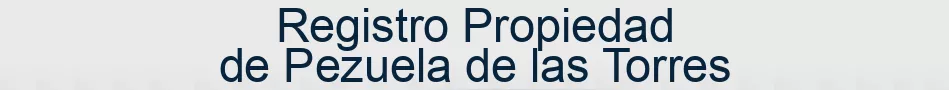Registro Propiedad de Pezuela de las Torres