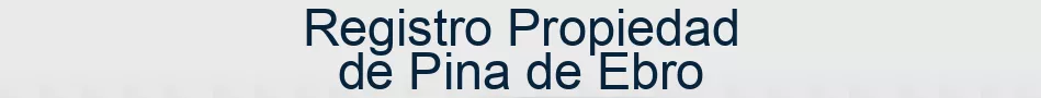 Registro Propiedad de Pina de Ebro