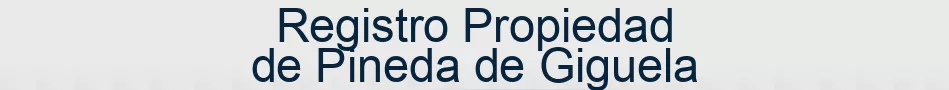 Registro Propiedad de Pineda de Giguela
