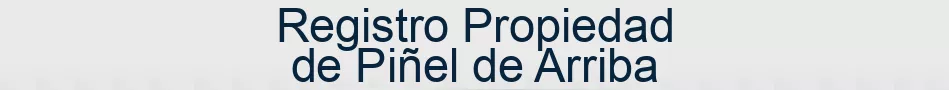 Registro Propiedad de Piñel de Arriba