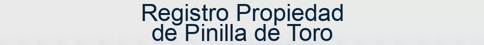 Registro Propiedad de Pinilla de Toro