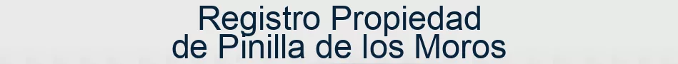 Registro Propiedad de Pinilla de los Moros