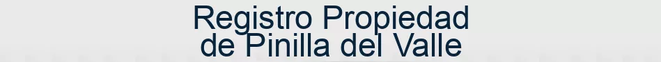 Registro Propiedad de Pinilla del Valle