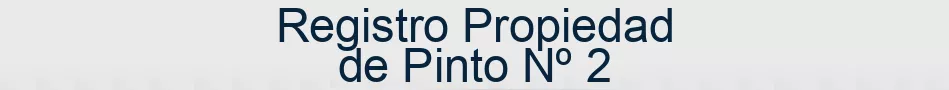 Registro Propiedad de Pinto Nº 2