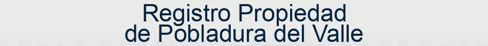Registro Propiedad de Pobladura del Valle