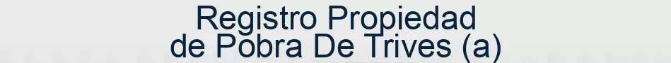 Registro Propiedad de Pobra De Trives (a)
