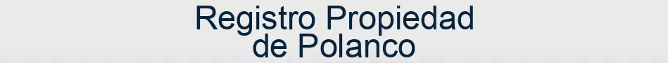 Registro Propiedad de Polanco