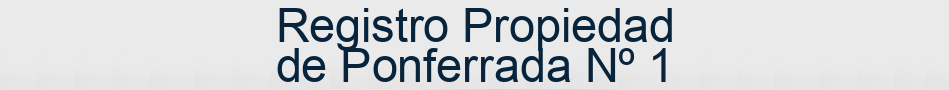 Registro Propiedad de Ponferrada Nº 1