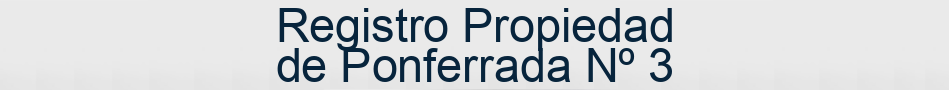 Registro Propiedad de Ponferrada Nº 3