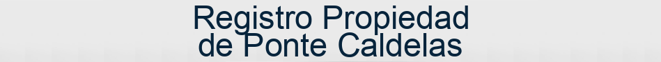 Registro Propiedad de Ponte Caldelas