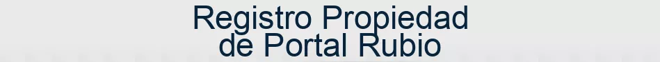 Registro Propiedad de Portal Rubio