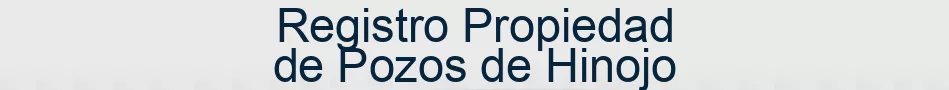 Registro Propiedad de Pozos de Hinojo