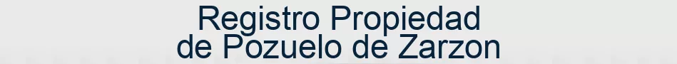 Registro Propiedad de Pozuelo de Zarzon