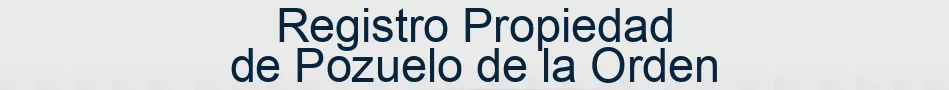 Registro Propiedad de Pozuelo de la Orden