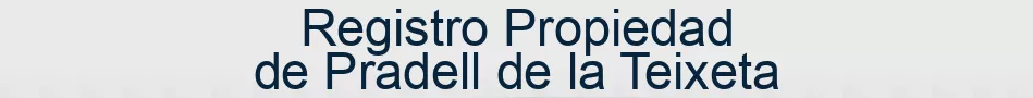 Registro Propiedad de Pradell de la Teixeta