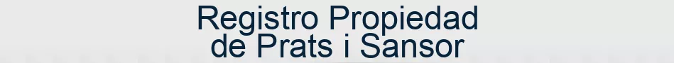 Registro Propiedad de Prats i Sansor
