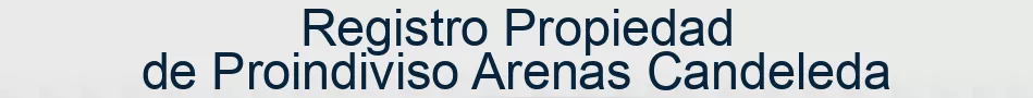 Registro Propiedad de Proindiviso Arenas Candeleda