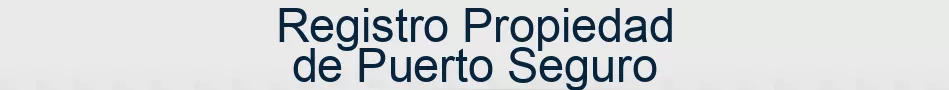 Registro Propiedad de Puerto Seguro