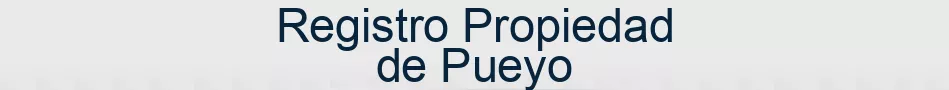 Registro Propiedad de Pueyo