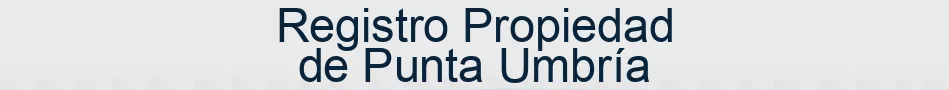 Registro Propiedad de Punta Umbría