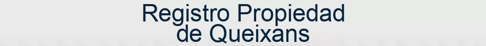 Registro Propiedad de Queixans