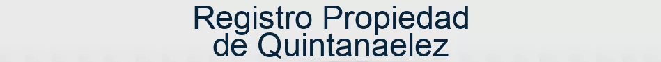 Registro Propiedad de Quintanaelez