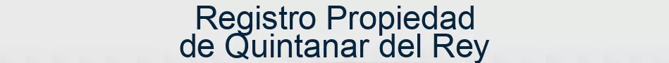 Registro Propiedad de Quintanar del Rey
