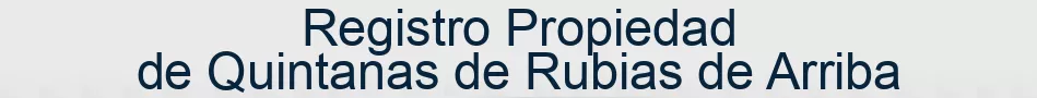 Registro Propiedad de Quintanas de Rubias de Arriba