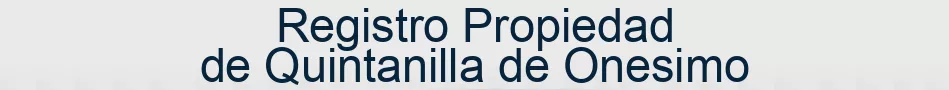 Registro Propiedad de Quintanilla de Onesimo