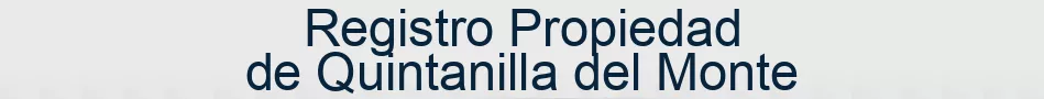 Registro Propiedad de Quintanilla del Monte