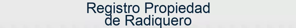 Registro Propiedad de Radiquero