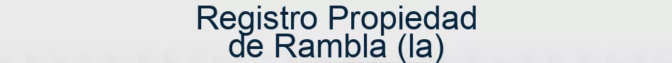 Registro Propiedad de Rambla (la)