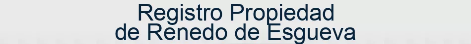 Registro Propiedad de Renedo de Esgueva