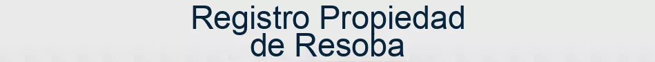 Registro Propiedad de Resoba