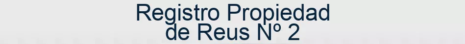 Registro Propiedad de Reus Nº 2