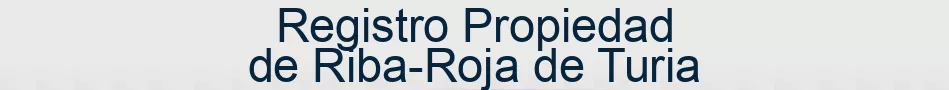 Registro Propiedad de Riba-Roja de Turia