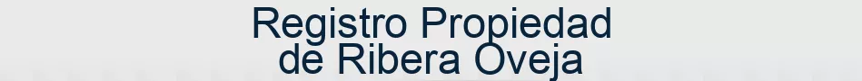 Registro Propiedad de Ribera Oveja