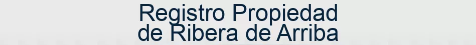 Registro Propiedad de Ribera de Arriba