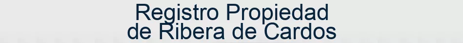 Registro Propiedad de Ribera de Cardos