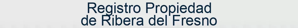 Registro Propiedad de Ribera del Fresno