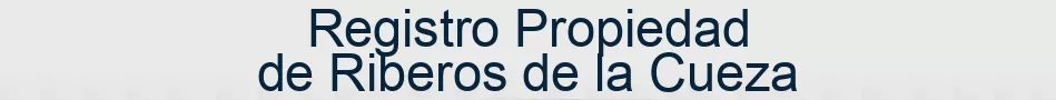 Registro Propiedad de Riberos de la Cueza