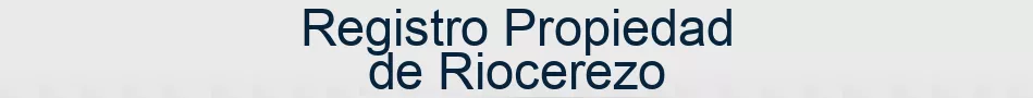 Registro Propiedad de Riocerezo
