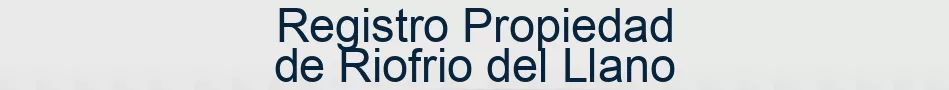 Registro Propiedad de Riofrio del Llano