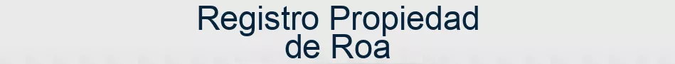 Registro Propiedad de Roa