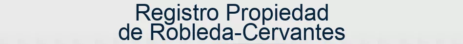 Registro Propiedad de Robleda-Cervantes